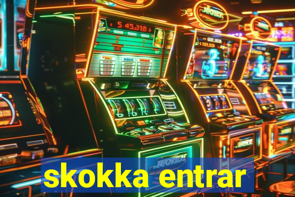 skokka entrar